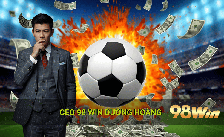 CEO 98win Dương Hoàng tầm nhìn 2026