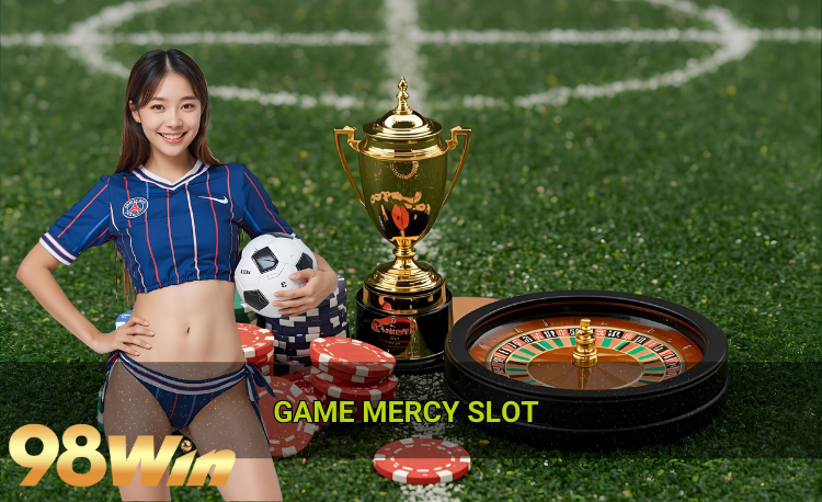 Game Mercy slot hot 98win