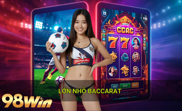 Lớn nhỏ baccarat hot 98win