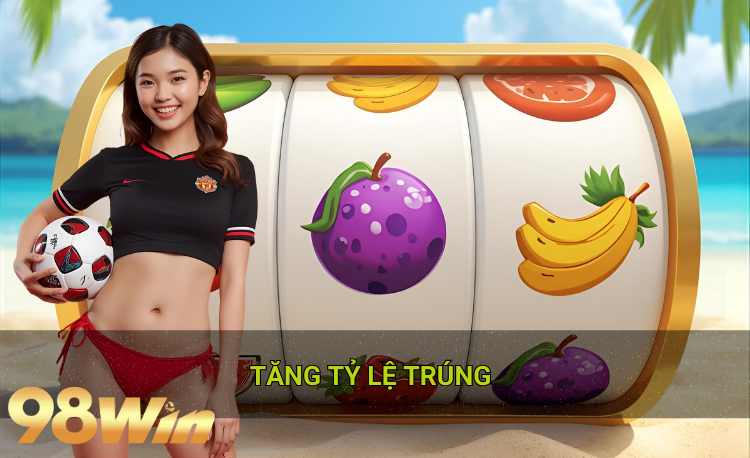 Tăng tỷ lệ trúng hot 98win