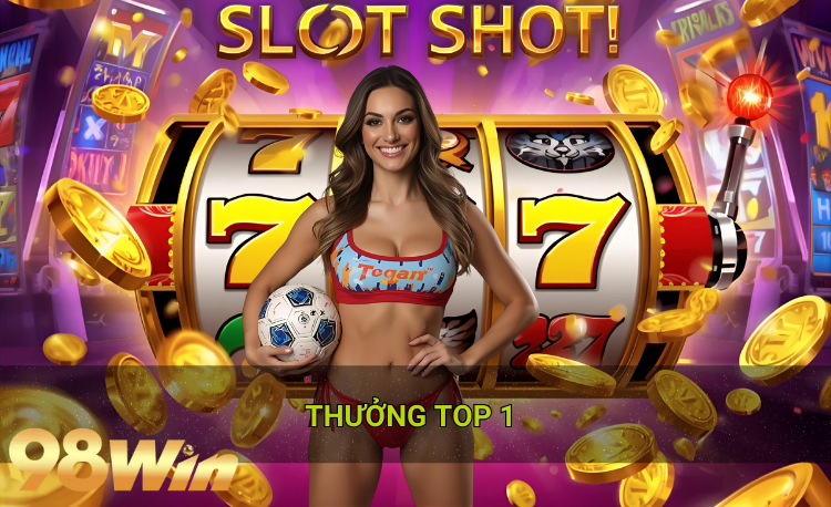 Thưởng top 1 hot 98win